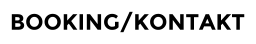 BOOKING/KONTAKT