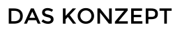 DAS KONZEPT